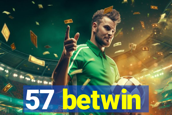 57 betwin